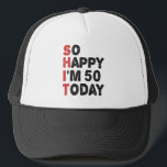 50th Birthday So Happy I'm 50 Today Gift Funny Trucker Hat<br><div class="desc">sohappyim49, imhappysadtoday, birthday, giftidea, fathersday, funny, yearsold, dad, awsomegift, humour</div>