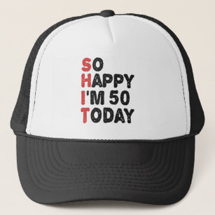 50th Birthday So Happy I'm 50 Today Gift Funny Trucker Hat
