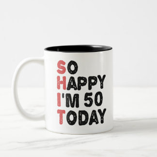 50th Birthday So Happy I'm 50 Today Gift Funny Two-Tone Coffee Mug