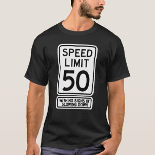 50th Birthday Speed Limit Sign 50 Year Old Mens T-Shirt
