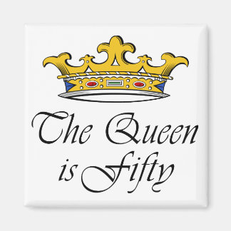 50th birthday The Queen is 50! Magnet