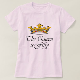50th birthday The Queen is 50! T-Shirt