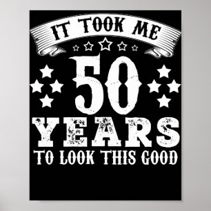 50th Birthday Took 50 Years To Look This Good Poster