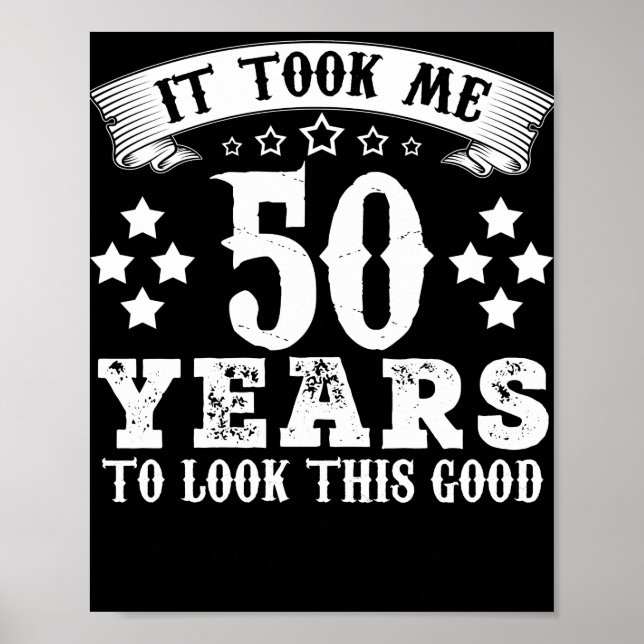 50th Birthday Took 50 Years To Look This Good Poster (Front)