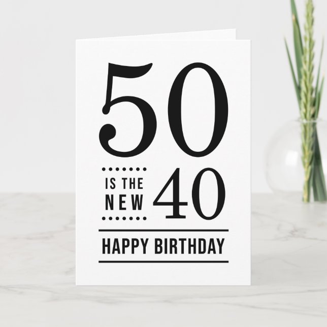 50th Birthday White and Black 50 is the new 40 Card (Front)
