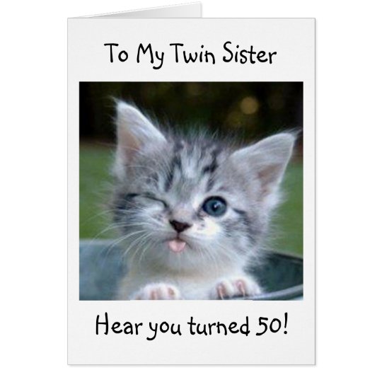 50th TWIN SIS WON'T TELL YOUR AGE-HAPPY BIRTHDAY Card