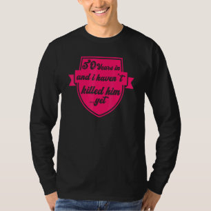 50th Wedding Anniversary Fun Married Life T-Shirt