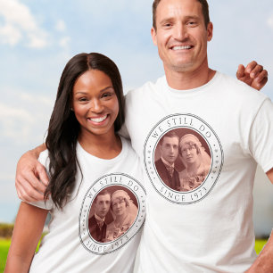 50th Wedding Anniversary We Still Do Custom Photo T-Shirt