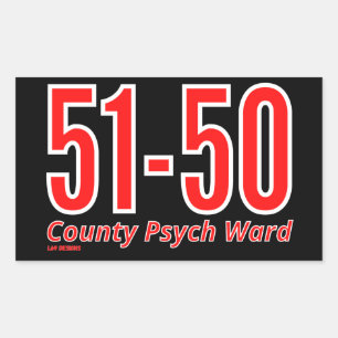 "51-50" funny county psych ward inmate sticker