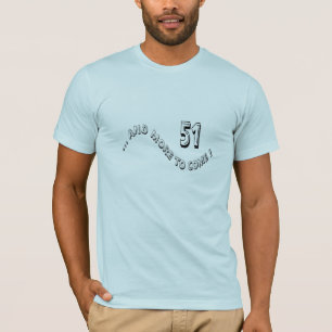 51 and more to come T-Shirt