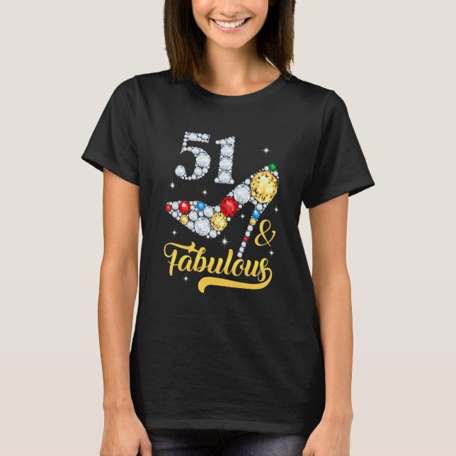 51 & Fabulous 51st Birthday High Heels Shoes 51 Ye T-Shirt (Front)