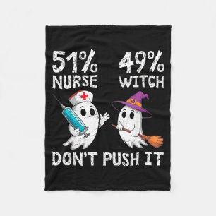 51% nurse 49% witch don't push it fleece blanket