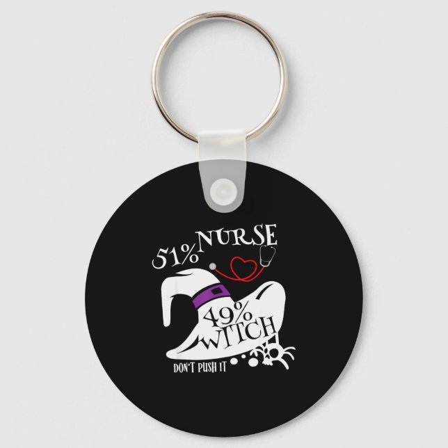 51% Nurse 49% Witch Dont Push It Funny Y Nurse Hal Keychain (Front)