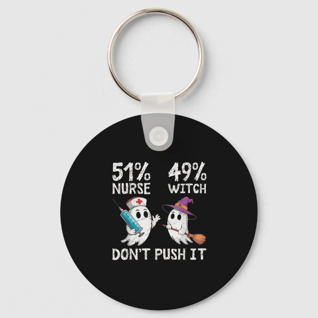 51% Nurse 49% Witch Don't Push It  Keychain (Front)