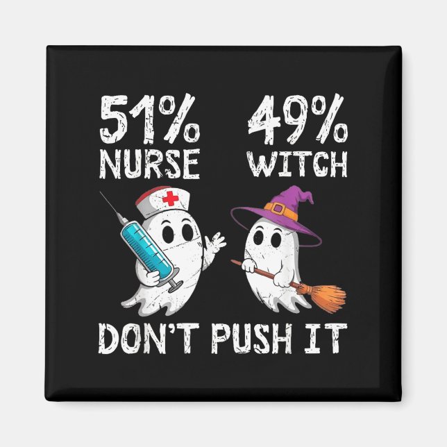 51% nurse 49% witch don't push it  magnet (Front)
