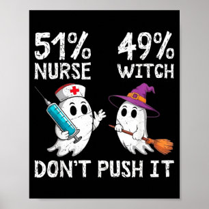 51% nurse 49% witch don't push it  poster