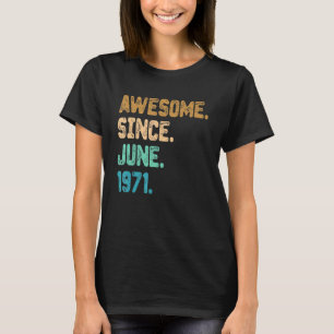 51 Year Old Awesome Since June 1971 51st Birthday T-Shirt