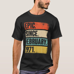 51 Year Old Gift Epic Since February 1971 - 51St B T-Shirt