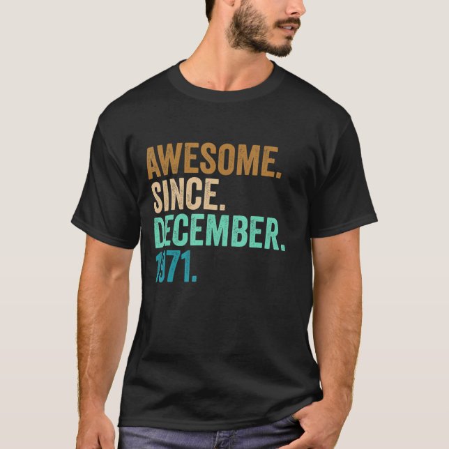 51 Years Old 51st Birthday Awesome Since December  T-Shirt (Front)