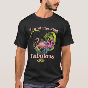 51 Years Old and Flocking Fabulous Flamingo Birthd T-Shirt
