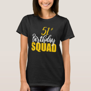 51st Happy Birthday Squad Party Bday Family Group T-Shirt