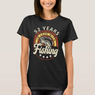52 Years And Still In Love With Fishing Birthday P T-Shirt