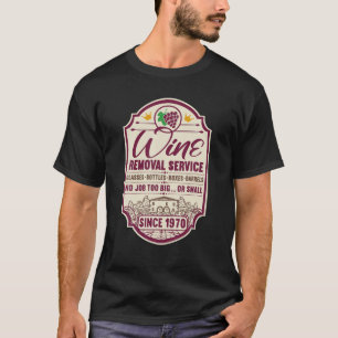 52Nd Birthday I Wine Removal Service I Label Wine T-Shirt