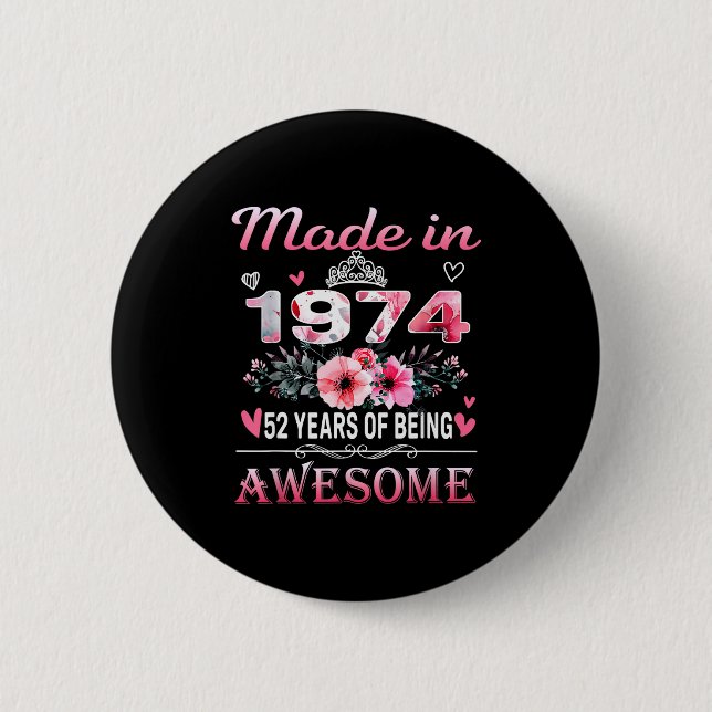 52th Birthday Made In 1974 52 Years Of Being Aweso 2 Inch Round Button (Front)