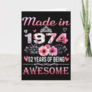 52th Birthday Made In 1974 52 Years Of Being Aweso Card