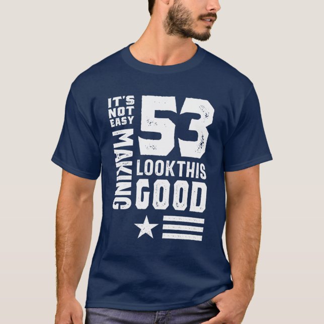 53 Year Old 53rd Birthday Funny Gift T-Shirt (Front)