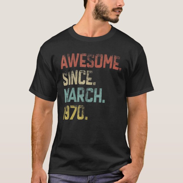 53 Years Old Awesome Since March 1970 53th Birthda T-Shirt (Front)