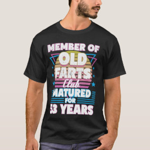 53 Years Old Farts Club Funny 53rd Birthday Men Da T-Shirt