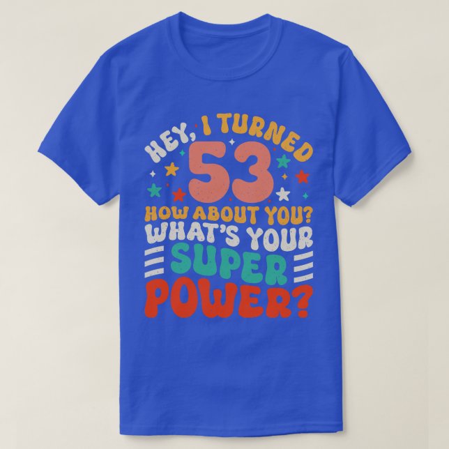 53rd Birthday 4 T-Shirt (Design Front)