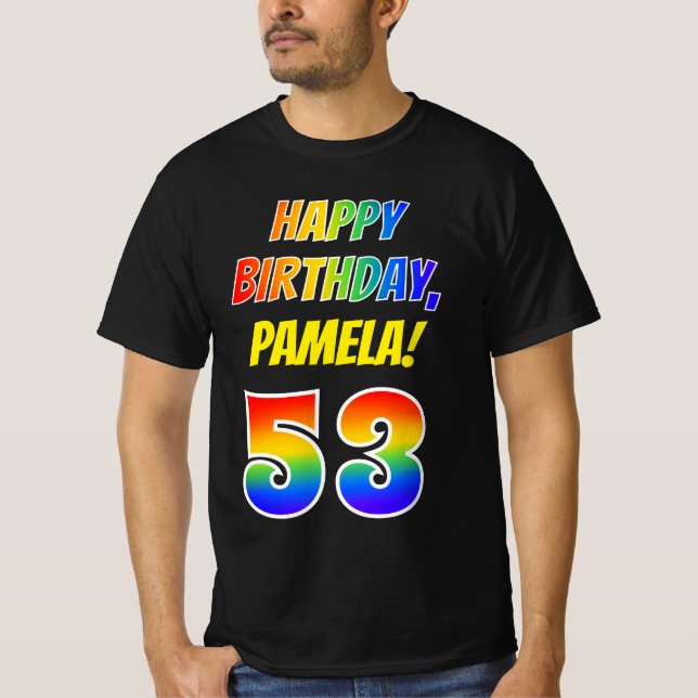 53rd Birthday — Bold, Fun, Rainbow 53, Custom Name T-Shirt (Front)
