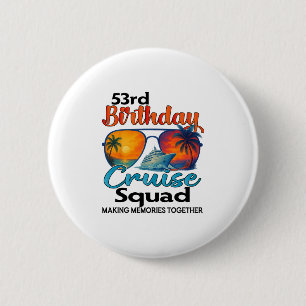53rd Birthday Cruise Squad Friends Family Vacation 2 Inch Round Button
