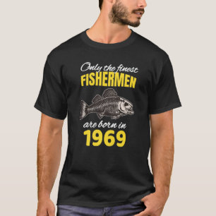 53rd Birthday Fishermen Are Born In 1969 Fishing T-Shirt