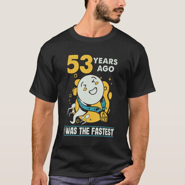   53rd Birthday Men Humour 53 Years Ago I Was The  T-Shirt (Front)
