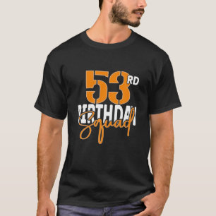 53Rd Birthday Squad Family Matching Group T-Shirt