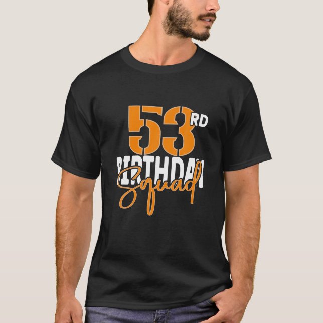 53Rd Birthday Squad Family Matching Group T-Shirt (Front)