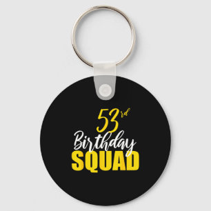 53rd Happy Birthday Squad Party Bday Family Group  Keychain