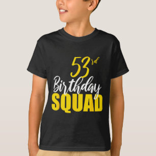 53rd Happy Birthday Squad Party Bday Family Group  T-Shirt