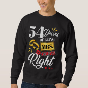 54 Years Being Mrs. Always Right Funny Couples Ann Sweatshirt