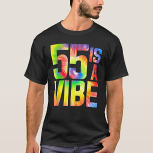 55 is a Vibe Funny Tie-dye Birthday 55 yo Men Wome T-Shirt