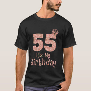 55 It's My Birthday 55 Years Old Happy 55th Birthd T-Shirt