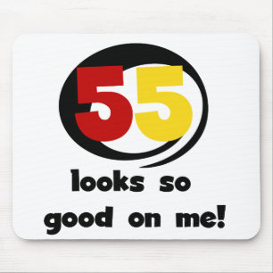55 Looks So Good On Me T-shirts and Gifts Mouse Pad