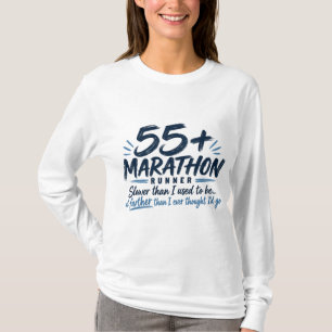 55+ Marathon Runner Slower But Farther Running T-Shirt