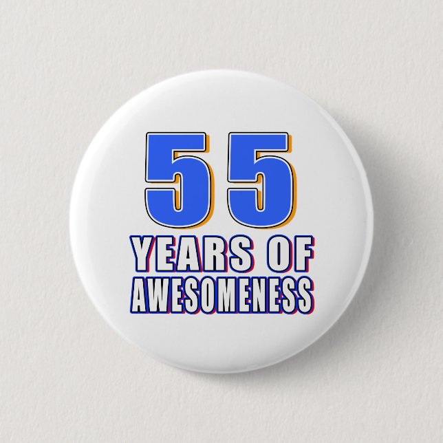 55 Years of Awesomeness 2 Inch Round Button (Front)