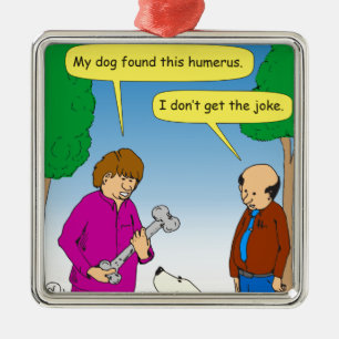 566 My dog found this humourous cartoon Metal Ornament