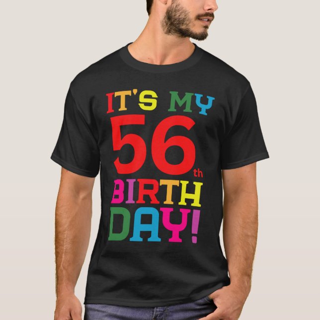 56 Year Old Colourful Happy Birthday Its My 56th B T-Shirt (Front)