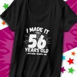 56 Year Old Sarcastic Meme Funny 56th Birthday T-Shirt<br><div class="desc">This funny 56th birthday design makes a great sarcastic humour joke or novelty gag gift for a 56 year old birthday theme or surprise 56th birthday party! Features 'I Made it to 56 Years Old... Nothing Scares Me' funny 56th birthday meme that will get lots of laughs from family, friends,...</div>